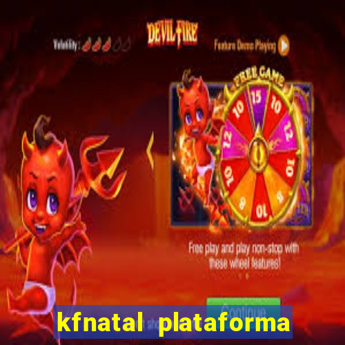 kfnatal plataforma de jogos